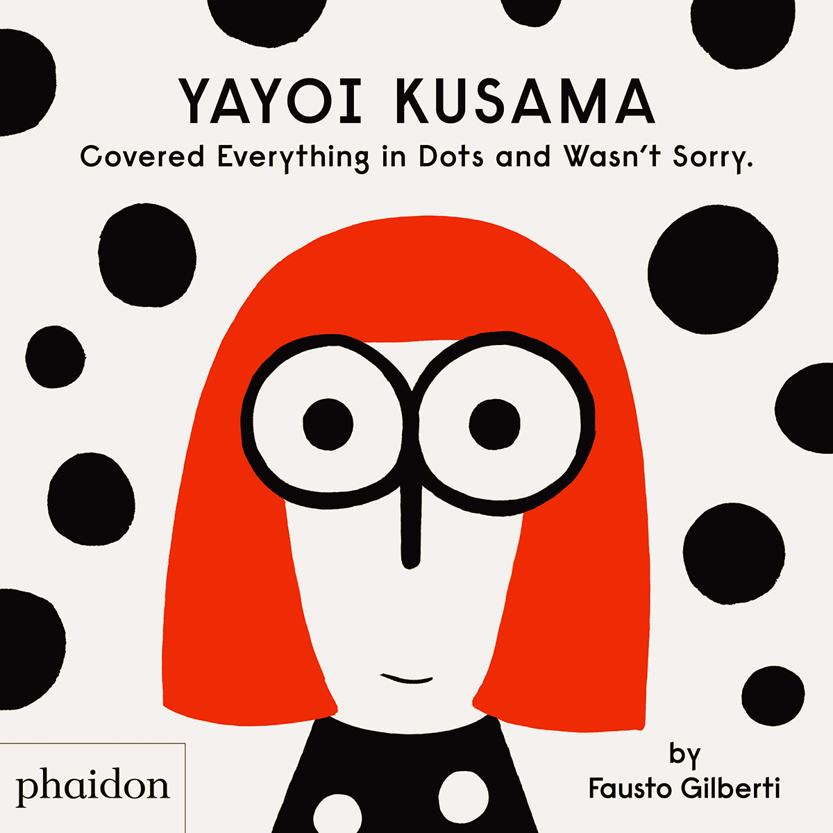 YAYOI KUSAMA Covered Everything in Dots and Wasn’t Sorry(英語版)
